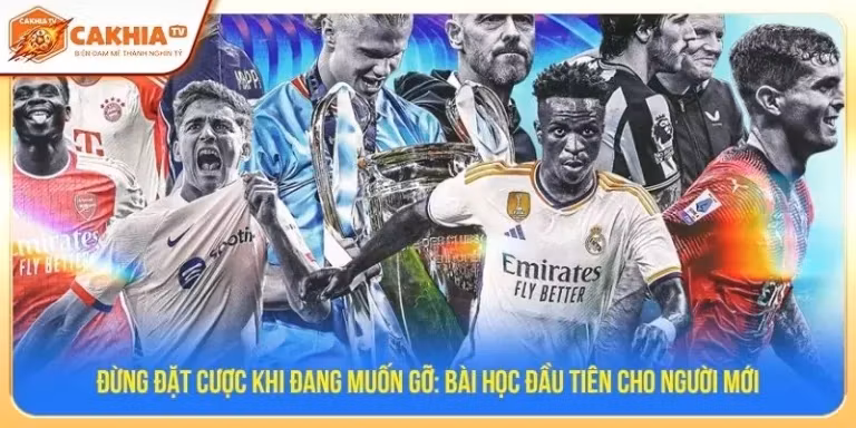 Đừng đặt cược khi đang muốn gỡ: bài học đầu tiên cho người mới