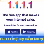 Hướng dẫn tải 1.1.1.1 Vượt chặn link khi truy cập CakhiaTV