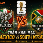 Nhận Định Trước Trận Mexico vs South Africa Màn Khai Mạc Đầy Cảm Xúc Của World Cup 2026