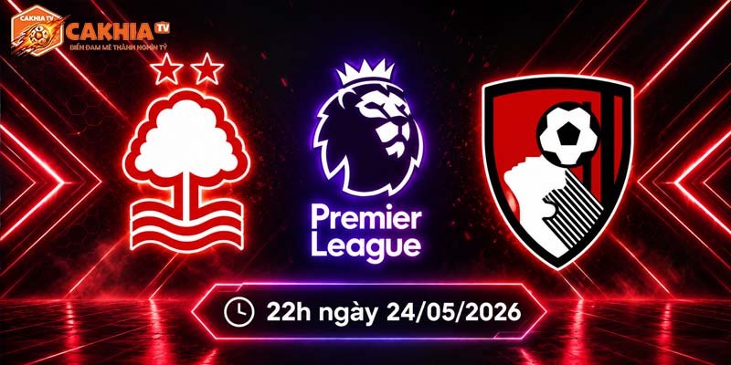 Soi kèo Nottingham vs Bournemouth, 22h ngày 24/5 – NHA