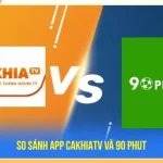 So sánh App CakhiaTV và 90 Phut