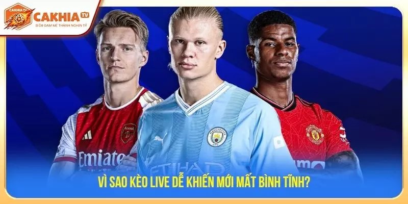 Vì sao kèo live dễ khiến mới mất bình tĩnh?